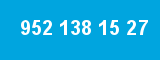 952 138 15 27 952 138 15 27